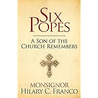 Six Popes: A Son of the Church Remembers Six Popes: A Son of the Church Remembers Hardcover Kindle