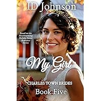 My Girl: Charles Town Brides Book 5 My Girl: Charles Town Brides Book 5 Kindle Paperback Audible Audiobook Hardcover