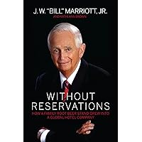 Without Reservations: How a Family Root Beer Stand Grew into a Global Hotel Company Without Reservations: How a Family Root Beer Stand Grew into a Global Hotel Company Paperback Hardcover