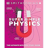 Super Simple Physics: The Ultimate Bitesize Study Guide (DK Super Simple) Super Simple Physics: The Ultimate Bitesize Study Guide (DK Super Simple) Paperback Kindle