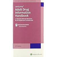 Adult Drug Information Handbook (A Clinically Relevant Resource for All Healthcare Professionals)
