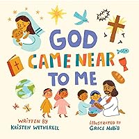 God Came Near to Me (For the Bible Tells Me So) God Came Near to Me (For the Bible Tells Me So) Board book