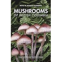 Mushrooms of British Columbia (Royal BC Museum Handbook) Mushrooms of British Columbia (Royal BC Museum Handbook) Paperback Kindle