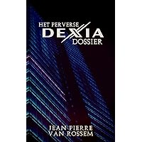 Het Perverse Dexia Dossier (Dutch Edition) Het Perverse Dexia Dossier (Dutch Edition) Kindle Paperback