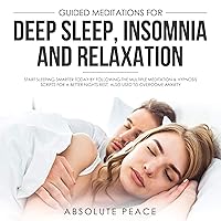 Guided Meditations for Deep Sleep, Insomnia and Relaxation: Start Sleeping Smarter Today by Following the Multiple Meditation & Hypnosis Scripts for a Night's Rest, Also Used to Overcome Anxiety Guided Meditations for Deep Sleep, Insomnia and Relaxation: Start Sleeping Smarter Today by Following the Multiple Meditation & Hypnosis Scripts for a Night's Rest, Also Used to Overcome Anxiety Audible Audiobook Kindle