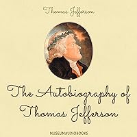 The Autobiography of Thomas Jefferson The Autobiography of Thomas Jefferson Audible Audiobook Paperback Kindle Hardcover