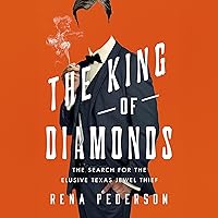 The King of Diamonds: The Search for the Elusive Texas Jewel Thief The King of Diamonds: The Search for the Elusive Texas Jewel Thief Hardcover Audible Audiobook Kindle Audio CD
