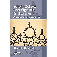 Safety Culture and High-Risk Environments: A Leadership Perspective (Sustainable Improvements in Environment Safety and Health) Safety Culture and High-Risk Environments: A Leadership Perspective (Sustainable Improvements in Environment Safety and Health) Kindle Hardcover Paperback