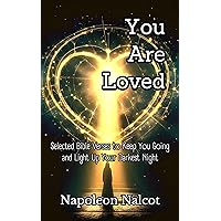 You Are Loved: Selected Bible Verses to Keep You Going and Light Up Your Darkest Night You Are Loved: Selected Bible Verses to Keep You Going and Light Up Your Darkest Night Kindle Hardcover Paperback