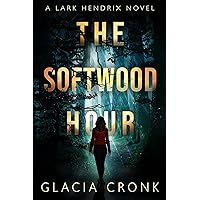 The Softwood Hour: A Lark Hendrix Psychic Mystery