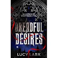 Dreadful Desires: A dark gothic monster romance (Monsters of Whitechapel Book 1)