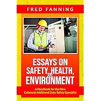 Essays on Safety, Health, and Environment: A handbook for the New Collateral-Additional Safety Specialist