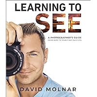 Learning to See: A Photographer’s Guide from Zero to Your First Paid Gigs Learning to See: A Photographer’s Guide from Zero to Your First Paid Gigs Hardcover Audible Audiobook Kindle