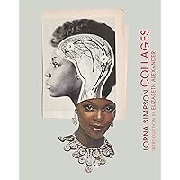 Lorna Simpson Collages: (Art Books, Contemporary Art Books, Collage Art Books) Lorna Simpson Collages: (Art Books, Contemporary Art Books, Collage Art Books) Hardcover Kindle