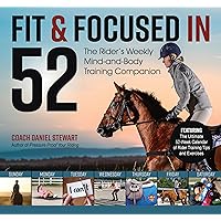 Fit & Focused in 52: The Rider’s Weekly Mind-and-Body Training Companion Fit & Focused in 52: The Rider’s Weekly Mind-and-Body Training Companion Spiral-bound Kindle