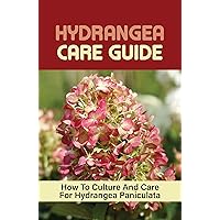 Hydrangea Care Guide: How To Culture And Care For Hydrangea Paniculata: Grow Hydrangea Paniculata In A Proper Way