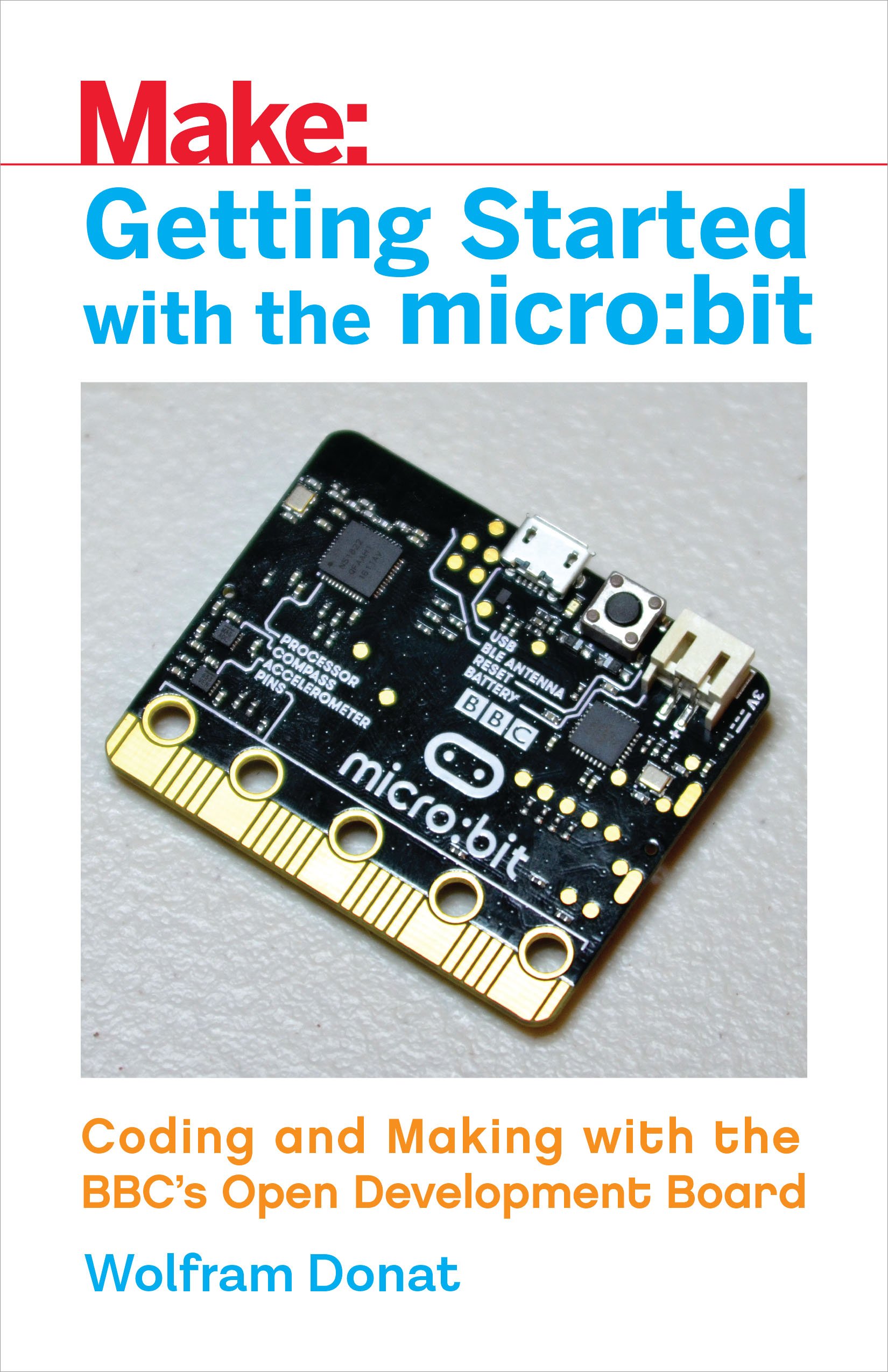 Getting Started with the micro:bit: Coding and Making with the BBC's Open Development Board (Make)