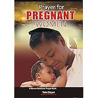 Prayer for Pregnant Women: With All Christian Names and Meanings (Christian Marriage Books) Prayer for Pregnant Women: With All Christian Names and Meanings (Christian Marriage Books) Kindle Paperback