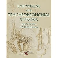Laryngeal and Tracheobronchial Stenosis Laryngeal and Tracheobronchial Stenosis Hardcover