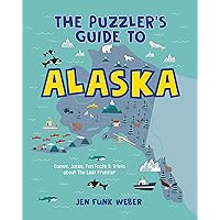 The Puzzler's Guide to Alaska: Games, Jokes, Fun Facts & Trivia about The Last Frontier (The Puzzler's Guides) The Puzzler's Guide to Alaska: Games, Jokes, Fun Facts & Trivia about The Last Frontier (The Puzzler's Guides) Paperback Hardcover