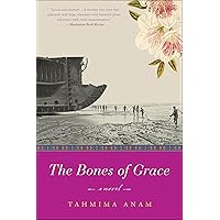 The Bones of Grace: A Novel (Bangla Desh Book 3) The Bones of Grace: A Novel (Bangla Desh Book 3) Kindle Hardcover Paperback