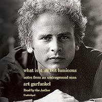 What Is It All but Luminous: Notes from an Underground Man What Is It All but Luminous: Notes from an Underground Man Audible Audiobook Hardcover Kindle Paperback Audio CD