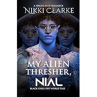 My Alien Thresher, Nial (Black Girls Off World Book 3) My Alien Thresher, Nial (Black Girls Off World Book 3) Kindle Paperback