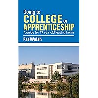 Going to College or Apprenticeship: A Guide for 17 Year Old Leaving Home. Going to College or Apprenticeship: A Guide for 17 Year Old Leaving Home. Kindle Paperback