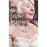 Practical Sex for Older Married Couples Practical Sex for Older Married Couples Kindle Paperback Audible Audiobook Hardcover