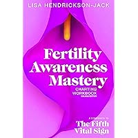 Fertility Awareness Mastery Charting Workbook: A Companion to The Fifth Vital Sign, Celsius Edition Fertility Awareness Mastery Charting Workbook: A Companion to The Fifth Vital Sign, Celsius Edition Kindle Paperback Spiral-bound