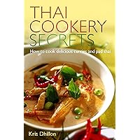 Thai Cookery Secrets: How to cook delicious curries and pad thai Thai Cookery Secrets: How to cook delicious curries and pad thai Kindle Paperback