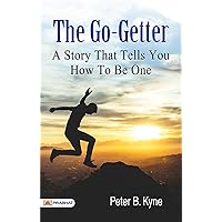 The Go-Getter A Story That Tells You How to be One by Peter B. Kyne (Best Motivational Books for Personal Development (Design Your Life)) The Go-Getter A Story That Tells You How to be One by Peter B. Kyne (Best Motivational Books for Personal Development (Design Your Life)) Kindle Paperback Hardcover