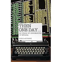Then One Day...: 40 Years of Bookmaking in Nevada Then One Day...: 40 Years of Bookmaking in Nevada Paperback Audible Audiobook Kindle