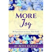 More Joy: 30 Experiences to Grow Your Faith (The MORE Series) More Joy: 30 Experiences to Grow Your Faith (The MORE Series) Kindle Paperback