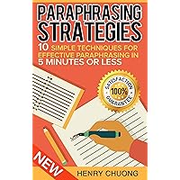 Paraphrasing Strategies: 10 Simple Techniques For Effective Paraphrasing In 5 Minutes Or Less Paraphrasing Strategies: 10 Simple Techniques For Effective Paraphrasing In 5 Minutes Or Less Kindle Paperback