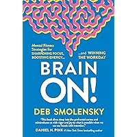 Brain On!: Mental Fitness Strategies for Sharpening Focus, Boosting Energy, and Winning the Workday Brain On!: Mental Fitness Strategies for Sharpening Focus, Boosting Energy, and Winning the Workday Hardcover Kindle Audible Audiobook