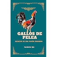 Gallos de pelea: Secretos de una pasión prohibida (El gallo combatiente nº 3) (Spanish Edition) Gallos de pelea: Secretos de una pasión prohibida (El gallo combatiente nº 3) (Spanish Edition) Kindle Paperback