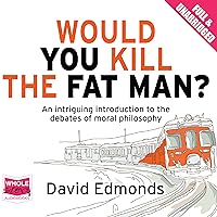 Would You Kill the Fat Man? Would You Kill the Fat Man? Audible Audiobook Paperback Kindle Hardcover