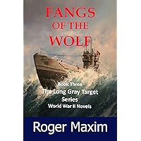 Fangs of the Wolf: Fighting wolfpacks in the North Atlantic (The Long Gray Target Book 3) Fangs of the Wolf: Fighting wolfpacks in the North Atlantic (The Long Gray Target Book 3) Kindle Paperback