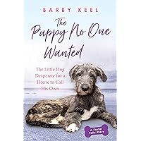The Puppy No One Wanted: The Little Dog Desperate for a Home to Call His Own (Foster Tails Book 3) The Puppy No One Wanted: The Little Dog Desperate for a Home to Call His Own (Foster Tails Book 3) Kindle Paperback