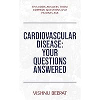 Cardiovascular Disease: Your Questions Answered Cardiovascular Disease: Your Questions Answered Kindle Paperback