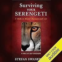 Surviving Your Serengeti: 7 Skills to Master Business and Life Surviving Your Serengeti: 7 Skills to Master Business and Life Hardcover Audible Audiobook Kindle Audio CD