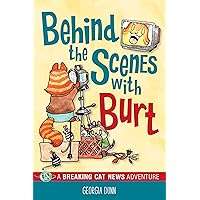 Behind the Scenes with Burt: A Breaking Cat News Adventure Behind the Scenes with Burt: A Breaking Cat News Adventure Kindle Paperback