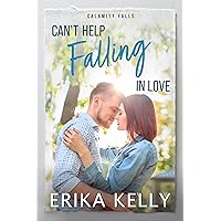 Can't Help Falling In Love: A Calamity Falls Small Town Romance: The Cavanaugh Sisters, Book 2 Can't Help Falling In Love: A Calamity Falls Small Town Romance: The Cavanaugh Sisters, Book 2 Kindle Paperback