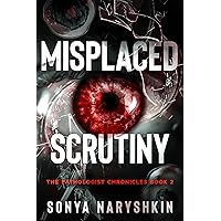 Misplaced Scrutiny: The Pathologist Chronicles Book 2 Misplaced Scrutiny: The Pathologist Chronicles Book 2 Kindle Audible Audiobook Paperback Hardcover