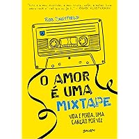 O amor é uma mixtape: vida e perda, uma canção por vez (Portuguese Edition) O amor é uma mixtape: vida e perda, uma canção por vez (Portuguese Edition) Kindle