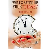 What's eating up your time?: The Full 24 What's eating up your time?: The Full 24 Kindle Paperback