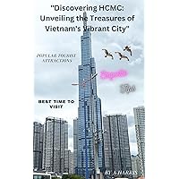 Discovering HCMC: Unveiling the Treasures of Vietnam's Vibrant City Discovering HCMC: Unveiling the Treasures of Vietnam's Vibrant City Kindle Paperback