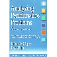 Analyzing Performance Problems: Or, You Really Oughta Wanna--How to Figure out Why People Aren't Doing What They Should Be, and What to do About It Analyzing Performance Problems: Or, You Really Oughta Wanna--How to Figure out Why People Aren't Doing What They Should Be, and What to do About It Paperback
