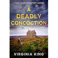 A Deadly Concoction (Tiggy Jones Mystery Series Book 3) A Deadly Concoction (Tiggy Jones Mystery Series Book 3) Kindle
